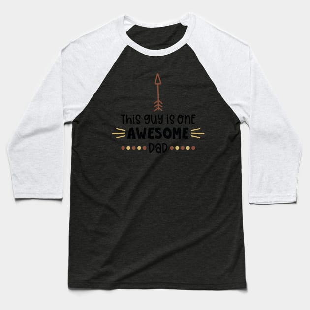 This Guy Is One Awesome Dad Baseball T-Shirt by marktwain7